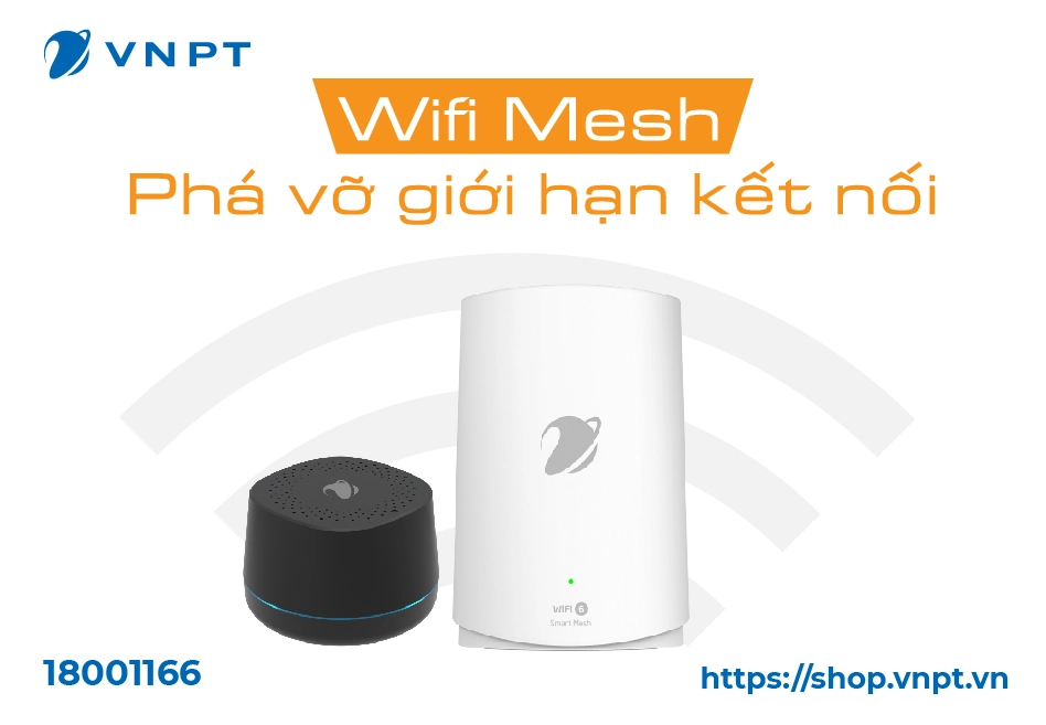 Wifi Mesh VNPT – Phá vỡ mọi giới hạn kết nối wifi-mesh-vnpt-pha-vo-moi-gioi-han-ket-noi